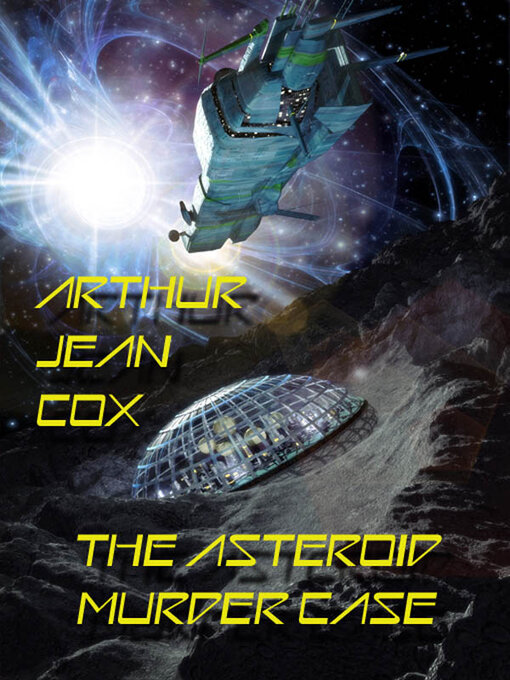 Title details for The Asteroid Murder Case by Arthur Jean Cox - Available